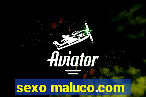 sexo maluco.com